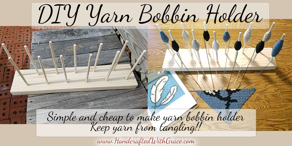 DIY Yarn Bobbin Holder » Handcrafted With Grace